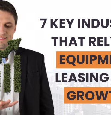 7 Key Industries That Rely on Equipment Leasing for Growth